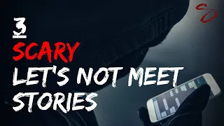 3 Scary Let's Not Meet Stories (Compilation) | Reddit Horror Stories