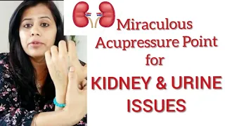 Miraculous Acupressure points for Kidney & Urination problems, Kidney stone, All kidney issues