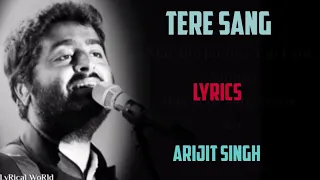 tere sang ( lyrics) - arijit singh_ aakansha s