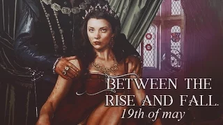 ♕ Between the rise and fall ♕ Anne Boleyn {19th of May}
