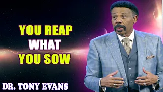 You Reap What You Sow   Tony Evans Sermons