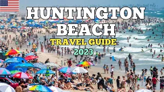 Huntington Beach Travel Guide 2023 - Best Places to Visit in Huntington Beach California USA in 2023
