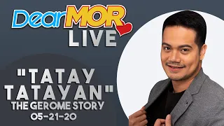 Dear MOR Live: "Tatay-tatayan" The Gerome Story 05-21-20