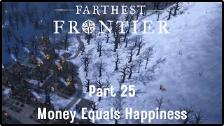 Farthest Frontier | Part 25 | Money Equals Happiness