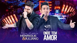 Henrique e Juliano - Onde Tem Amor - DVD Novas Histórias - Ao vivo em Recife