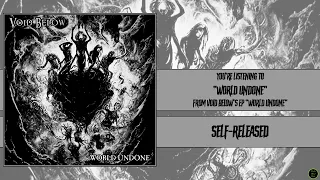 Ω Void Below - World Undone Ω [Self-released, 2023]