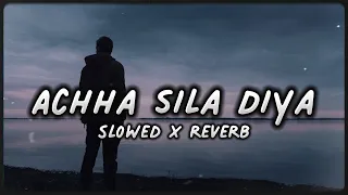 Achha Sila Diya [Slowed + Reverb] - Jaani, B Praak