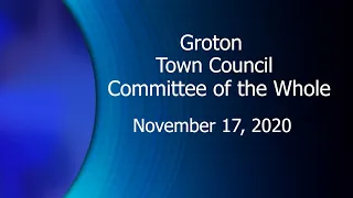 Groton Town Council Committee of the Whole - 11/17/20