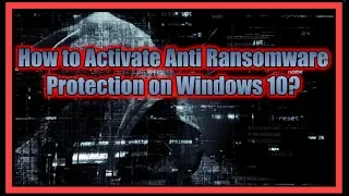 How to Activate Anti Ransomware Protection on Windows 10?