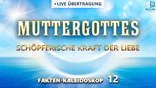 MUTTERGOTTES. SCHÖPFERISCHE KRAFT DER LIEBE | FAKTEN-KALEIDOSKOP 12