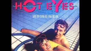 1985 Hot Eyes (Kirsten & Søren) - Sku Du Spørg' Fra No'en