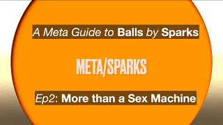 SPARKS: A Meta Guide To Balls Episode 2. More Than a Sex Machine