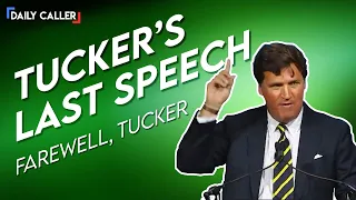 Tucker's Last Speech Days Before Leaving Fox Is A Must Watch