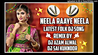 ✨📀 NEELA RAAYE NEELA #LATEST #FOLK #DJ SONG REMIX BY DJ SAI YADAV KUKUNOOR DJ AZAM BOLTHEY 💥✌️