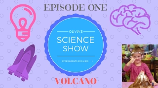 Olivia's Science Show - Episode 1 - VOLCANO!