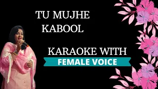 Tu Mujhe Kabool karaoke with female voice