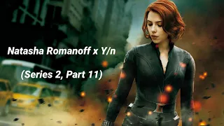 Natasha Romanoff x Y/n (Series 2 - Part 11)