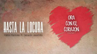 Pablo Martinez -  HASTA LA LOCURA - Proyecto Ora con el corazón