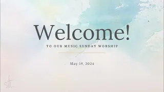 May 19, 2024   Music Sunday Worship (Music and Message)