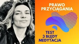 Prawo przyciągania - czy działa? 3 błędy.