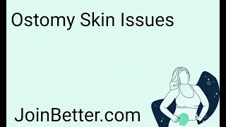Ostomy Skin Issues - By Better Health @ JoinBetter.com