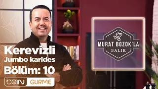 Murat Bozok'la Balık 10. Bölüm | Kerevizli Jumbo Karides