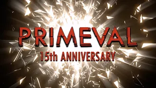 Primeval 15th Anniversary Celebration!