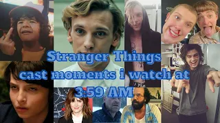 Stranger Things cast videos I watch at 3:59am