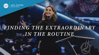 Finding The Extraordinary In The Routine | Victoria Osteen