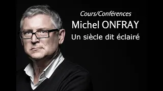 2005 - Michel Onfray - 17. Un siècle dit éclairé (conférence)