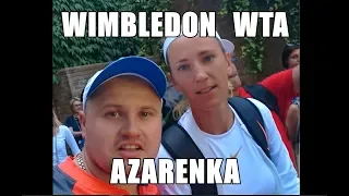 WIMBLEDON | ТЕННИС | WTA | АЗАРЕНКА ДАЕТ МНЕ АВТОГРАФ