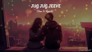 Jug Jug Jeeve...[Slow & Reverb] Most Trending Love Songs