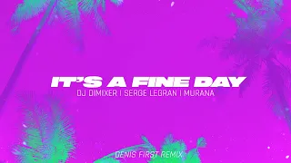 DJ DimixeR, Serge Legran, MURANA - It's a Fine Day (Denis First Remix)