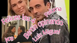 Bertín Opinando de la relación del ex marido de Paloma Cuevas, la novia de Luis Miguel, y Ana Soria.