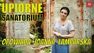 Dolnośląskie Tajemnice #58 Upiorne sanatorium, opowiada Joanna #Lamparska