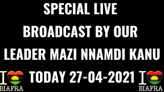 Mazi Nnamdi Kanu Special  live broadcast today the 27th of April 2021