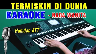 TERMISKIN DIDUNIA - Hamdan ATT | KARAOKE Nada Wanita