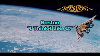 Boston - "I Think I Like It" REMAKE/HQ/With Onscreen Lyrics!