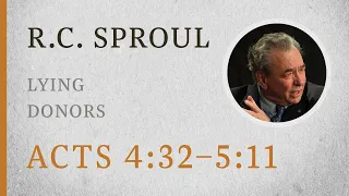 Lying Donors (Acts 4:32-5:11) — A Sermon by R.C. Sproul