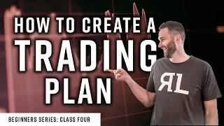 Real Life Trading: The Beginners Class #4 How to Create a Trading Plan