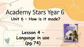 TextbookYear 6 Academy Stars Unit 6 – How is it made? Lesson 4 page 74 + answers