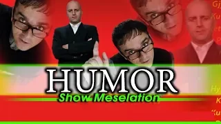 HUMOR - SHOW Meselation