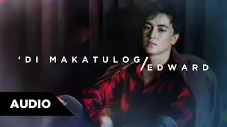 Edward Barber - 'Di Makatulog | Audio ♪