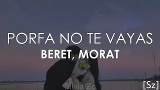 Beret, Morat - Porfa No Te Vayas (Letra)