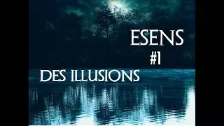 DES ILLUSIONS - ESENS#1