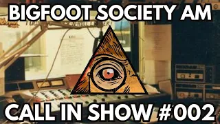 BIGFOOT SOCIETY AM - LIVE CALL IN SHOW #002