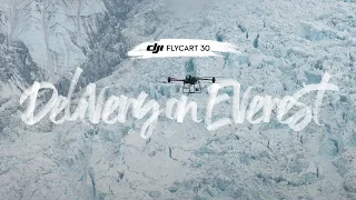 Mount Everest's First Drone Delivery | DJI Flycart 30