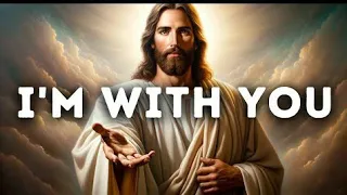 God Message: I'm with you | God Message Today | saved by jesus