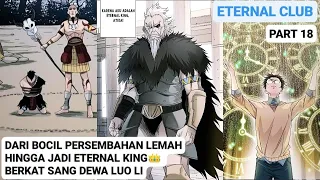 DARI BOCIL PERSEMBAHAN SAMPAI JADI ETERNAL KING I ALUR CERITA MANHUA ETERNAL CLUB PART 18