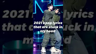 2021 kpop lyrics that are stuck in my head